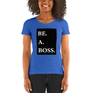 Be A Boss Ladies' T-Shirt