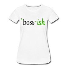 Load image into Gallery viewer, Boss-ish Ladies T-shirt with Green &quot;ish&quot; - white