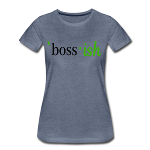 Boss-ish Ladies T-shirt with Green "ish" - heather blue