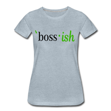 Load image into Gallery viewer, Boss-ish Ladies T-shirt with Green &quot;ish&quot; - heather ice blue