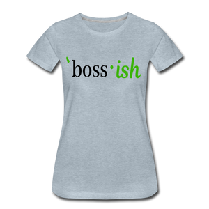 Boss-ish Ladies T-shirt with Green "ish" - heather ice blue